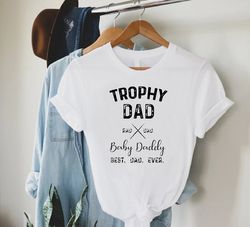 Trophy Dad Shirt,Fathers Day Gift From Baby,New Dad Shirt,Best Dad Ever Shirt,Gift For Husband,Dada Shirt,Gift For New D