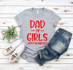 Dad of Girls Outnumbered T Shirt, Funny Dad Shirt, Christmas gift for Father, Dad Shirt, Fathers Day Gift