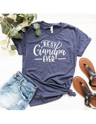 Grandpa Shirt, Best Grandpa Ever Shirt, Grandfather Shirt Gift, Fathers Day Gift, Best Grandfather Shirt