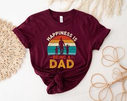 Happines Is Being A Dad Shirt, Happy Dad Shirt, Being A Dad Shirt, New Dad Shirt, Dad Shirt, Daddy Shirt, Fathers Day Sh