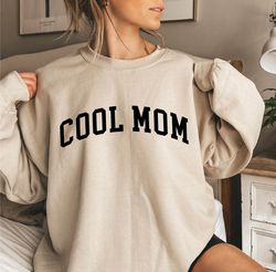 Cool Mom Sweatshirt, Mothers Day Gift, Mom Life Sweater, Best Mom Ever Shirt, Cute Mom Shirt, Mama Sweatshirt,Mothers Da