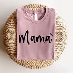 Cute Mama Shirt, Mothers Day Shirt, Mothers Day Gift, Mama Shirt, Mommy Shirt, Mom Shirt, Grandma Shirt, Granny Shirt, N