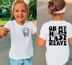 On Moms Last Nerve, Funny Toddler Shirt, Big Brother Shirt, Mothers Day Gift, Trendy Kid Shirt, Smiley Shirt, Funny Yout