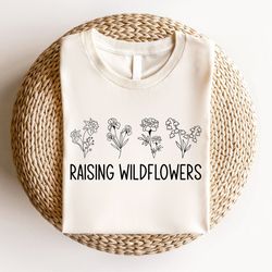 Raising Wildflowers Shirt, Mothers Day Shirt, Little Wildflower Shirt, Flower Shirt for Mom, Grandma Shirt, Grammy Shirt