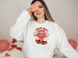 Cooler Than Cupid Sweatshirt, Heart Shirt, Valentine Sweatshirt, Couple Shirt, Retro Valentine, Valentine Gift