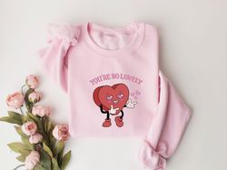 Youre So Lovely Sweatshirt, Cute Heart Sweatshirt, Funny Valentine Sweatshirt, Love Shirt, Gift For Woman