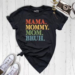 Mama Mommy Mom Bruh Shirt, Mama Shirt, Sarcastic Mom Shirt, Retro Vintage Mama T-Shirt, Mothers Day Shirt, Mothers Day T