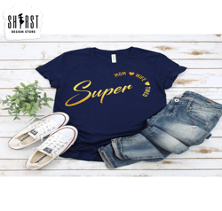 Super Mom Shirt, Super Wife, Super Tired, Mothers Day Shirt, Best Mom, Gift For Mom, Gift For Her, Mothers Day Gift, New