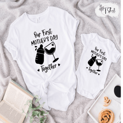 First Mothers Day Together ShirtFirst Mothers Day ShirtsMothers Day Mommy And Baby Outfit First Mothers Day GiftMothers