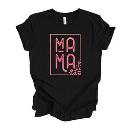 Mom Shirt, Fun Mama with Leopard, Boho Mama, Gift for Mom, mama Design on premium unisex shirt, 4 color choices, 3x mama
