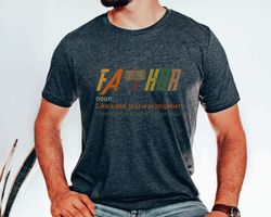 Fathor Shirt, Dad shirt, Shirt for dad, Fathers Day Tee Shirt, Dad Gifts from Daughter