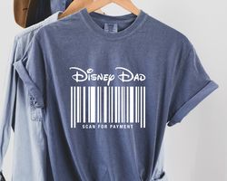 Dad Comfort Colors Shirt, Disney Dad Scan For Payment, Funny Disney Dad Shirt, Fathers Day Gift,Dad Tees, Gift for Dad,