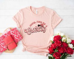 Valentines Day Shirt Cupid Find Me Cowboy Love Shirts For Women Tee  Tshirt , Valentine Gift Heart Love Mama Dady Coffee