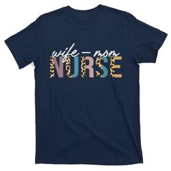 Women Wife Mom Nurse Nursing Mom Mothers Day Gift For Nurses T-Shirt