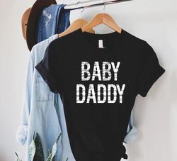 Baby Daddy Shirt,New Dad Gift,Funny Mens Shirt,Fathers Day Gift,Dada Shirt,Gift For Husband,Baby Daddy Tee,Funny Dad T-S