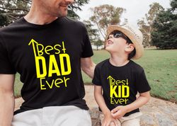 Father and Son Matching Shirts,Best Dad Ever Shirt,Best Kid Ever Shirt,Fathers Day Shirt,Dad and Son Shirt,Father Birthd