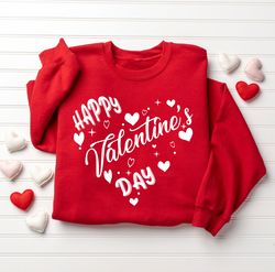 Happy Valentines Day Sweatshirt, Heart Valentines Day Sweatshirt, Women Valentines Sweatshirt, Funny Valentines Day Shir