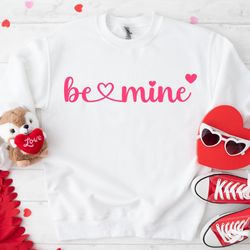 Be Mine Valentines Shirt, Love Couple Matching Shirt, Love Valentines Design Sweatshirt, Valentines Day Gift, Valentines