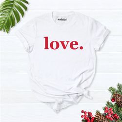 Love Shirt, Love women shirt, valentine day party shirt, Valentine Shirt, Valentine Gift, Valentines Day shirt gift, Lov