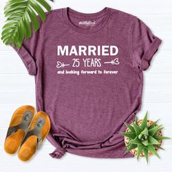 Married 25 Years Shirt, Looking Forward To Forever Shirt, Custom Anniversary Shirt, Marriage Shirt, Wedding Anniversary
