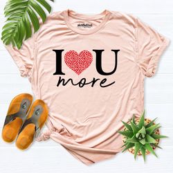 Valentine shirt, I love you more Shirt, heart shirt wife, Valentines Day Shirt, Love Valentine Shirt, Valentines Day Gif