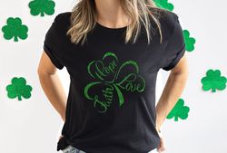 Faith Hope Love Shamrock Shirt, Womens Irish Shirt, Lucky Woman Shirt, Shamrock Shirt, St Patrick Day Shirt, Lucky Shirt