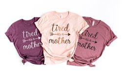 Momlife Shirt - Mom Shirts - Tired As A Mother - Mom Life Shirt - Shirts for Moms - Mothers Day Gift - Shirts for Moms S