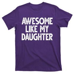 Awesome Like My Daughter Cute Gift T-Shirt