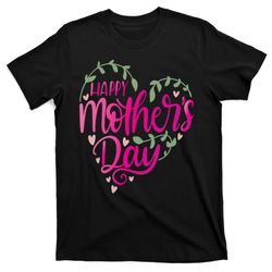 Happy Mothers Day Heart Flower T-Shirt