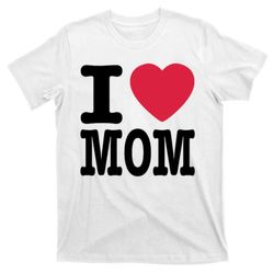 I Love Mom Gift T-Shirt