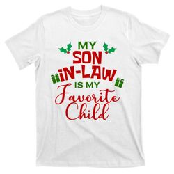 My Son In Law Is My Favorite Child Christmas T-Shirt