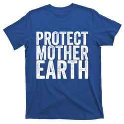 Protect Mother Earth Cute Gift T-Shirt