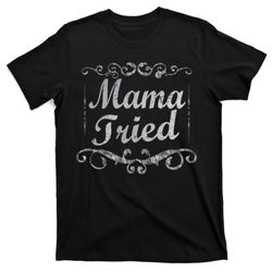 Vintage Mama Tried T-Shirt