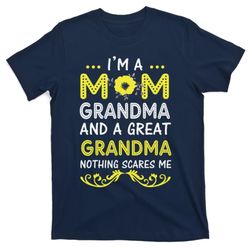 Im A Mom Grandma Great Nothing Scares Me Mothers Day Gifts T-Shirt
