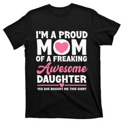 Im A Proud Mom Tee From Daughter Mothers Day T-Shirt