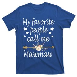 My Favorite People Call Me Mawmaw Funny Mothers Day Gift T-Shirt