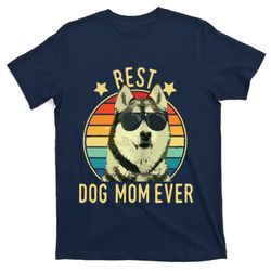 Womens Best Dog Mom Ever Siberian Husky Mothers Day Gift T-Shirt