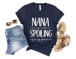 Grandmother Shirt, Mothers Day Shirt, Nana is My Name Spoiling is My Game Shirt, Baby Announcement, Grandma Birthday Shi