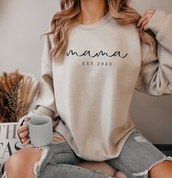 Custom Mama est 2023 Sweatshirt  Mama Shirt, Mom Shirt, Mama Sweatshirt, Mothers Day Gift, Mom Life, Gift for Mom