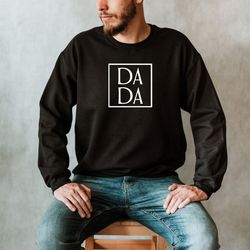 DADA Crewneck Sweatshirt, Dad Shirts,  Fathers Day Gift from Wife from Kids, Gift for New Dad, Dad Hospital Shirt, Daddy