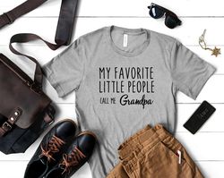 My Favorite Little People Call Me Grandpa Shirt  New Grandpa Gift  Shirts for Grandpa  Fathers Day Gift for Grandpa  Gif