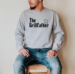The Grillfather Sweatshirt, Grill Father Crewneck, Fathers Day Gift, Dad Gift from Wife from Kids, 1st Fathers Day Gift,
