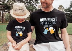 Our First Fathers Day Together, Father And Baby Shirt, Matching Shirt For Dad And Son, Matching Fathers Day Shirt, New F