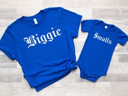 Biggie-Smalls Shirt,Dad and Son Shirts,Dad and Daughter Shirts,Fathers Day Gift,Dad and Me Matching Shirts,Fathers Day M