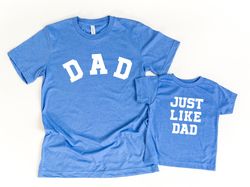 DadJust Like Dad-Father and Son Shirts  Fathers Day Gift  Father and Daughter Shirts, Matching Daddy Baby Shirts Infant
