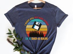 I Keep All My Dad Jokes In A Dad-a-base Shirt, New Dad Shirt, Dad Shirt, Daddy Shirt, Fathers Day Shirt, Best Dad shirt