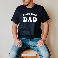 First Time Dad Shirt, Fathers Day Shirt, Announcement Shirt for Daddy, Father Shirt, Gift for Daddy, Fathers Day Gift, D