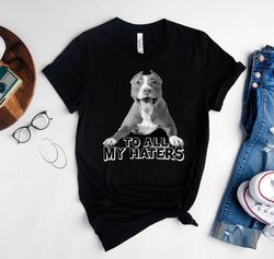 Funny Dad Joke TShirt, Funny Bulldog To All My Haters Shirt, Bulldog Lover Gift Shirt,Haters Back Off Tee,Father Day Gif