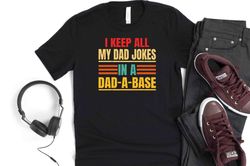 I Keep All My Dad Jokes In A Dadabase  Funny Gift For Dad  Fathers Day Shirt  Men Shirt  New Dad  Gift For Dad