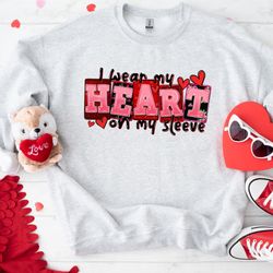I Wear My Heart on My Sleeve Shirt, Valentines Day SweatShirt, Funny Valentines Day Hoodie, Funny Couples Shirt, Gift fo